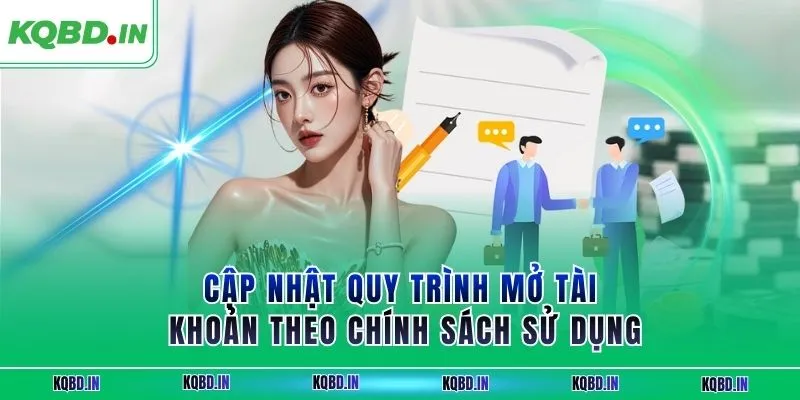 điều khoản sử dụng 2 Cập nhật quy trình mở tài khoản theo chính sách sử dụng