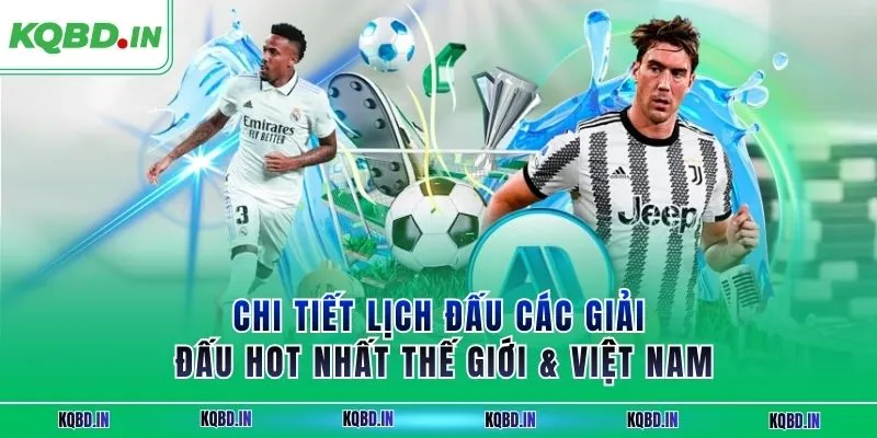 Lịch thi đấu 16 Chi tiết lịch đấu các giải đấu hot nhất thế giới & Việt Nam