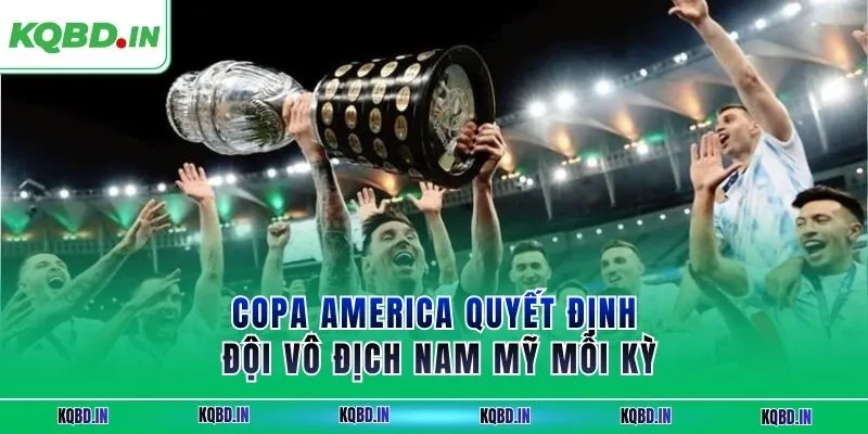 Vô Địch Nam Mỹ 15 Copa America quyết định đội vô địch Nam Mỹ mỗi kỳ