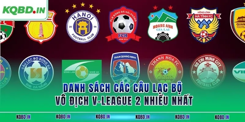 Hạng Nhất Việt Nam 15 Danh sách các câu lạc bộ vô địch V-League 2 nhiều nhất
