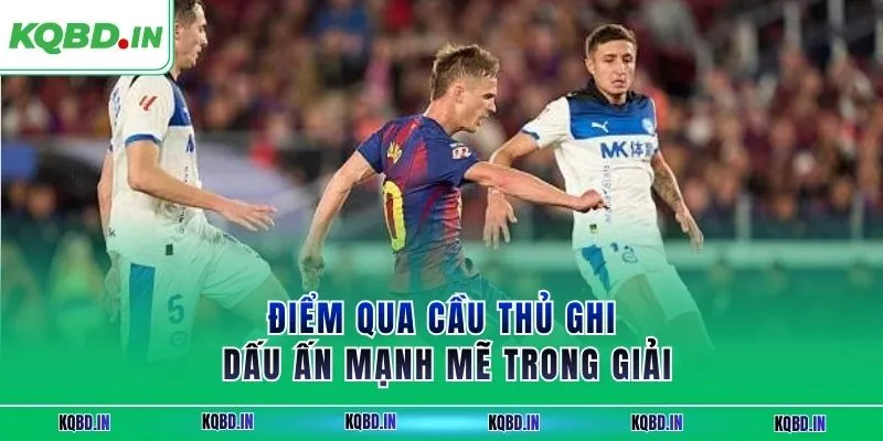 La Liga 15 Điểm qua cầu thủ ghi dấu ấn mạnh mẽ trong giải