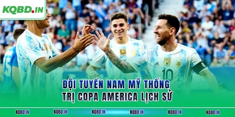 Vô Địch Nam Mỹ 14 Đội tuyển Nam Mỹ thống trị Copa America lịch sử