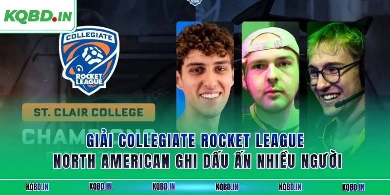 Vô Địch Bắc Mỹ 14 Giải Collegiate Rocket League North American ghi dấu ấn nhiều người