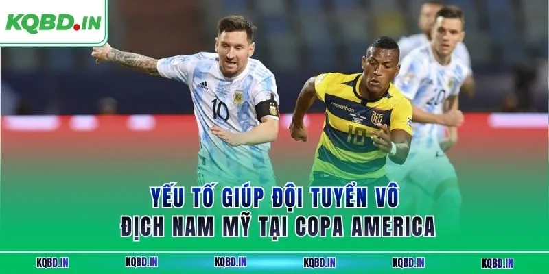 Vô Địch Nam Mỹ 16 Yếu tố giúp đội tuyển vô địch Nam Mỹ tại Copa America