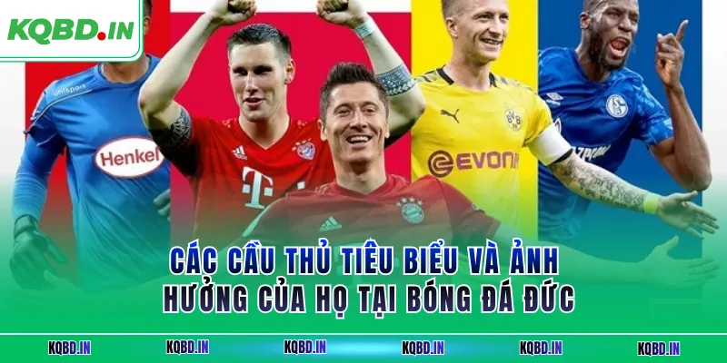 Bundesliga 15 Các cầu thủ tiêu biểu và ảnh hưởng của họ tại bóng đá Đức