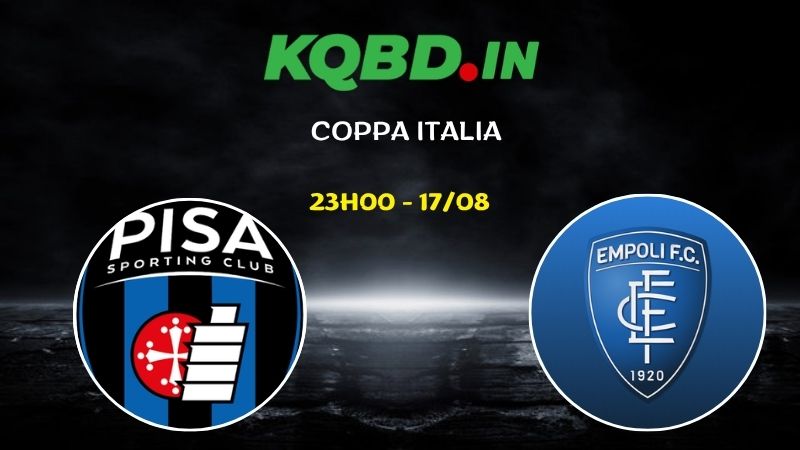 Nhận định Pisa vs Empoli ngày 17/08/2026 | Coppa Italia 2026 2 Nhận định Pisa vs Empoli ngày 17/08/2026 | Coppa Italia 2026