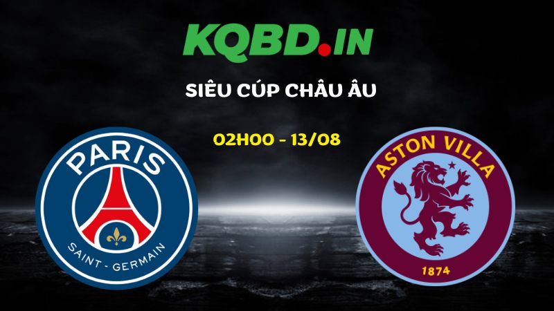 Nhận định PSG vs Aston Villa ngày 13/08/2026 | Siêu cúp Châu Âu 2026 6 Nhận định PSG vs Aston Villa ngày 13/08/2026 | Siêu cúp Châu Âu 2026
