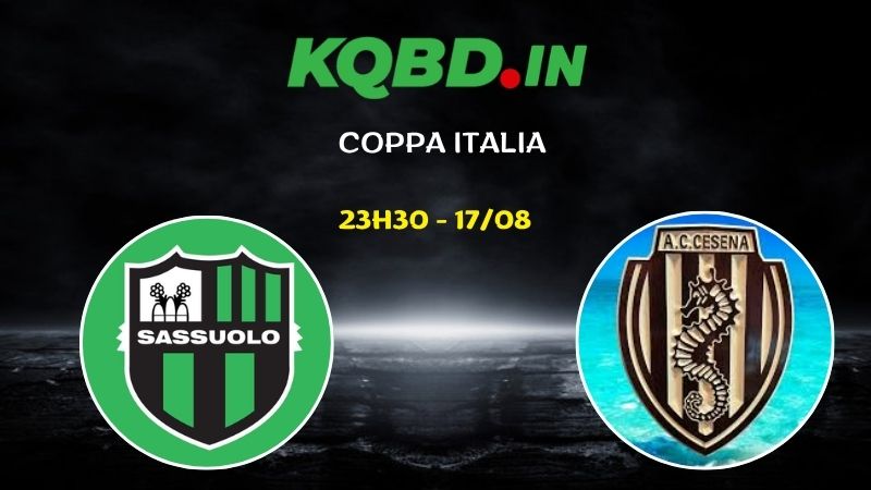 Nhận định Sassuolo vs Cesena ngày 17/08/2026 | Coppa Italia 2026 1 Nhận định Sassuolo vs Cesena ngày 17/08/2026 | Coppa Italia 2026