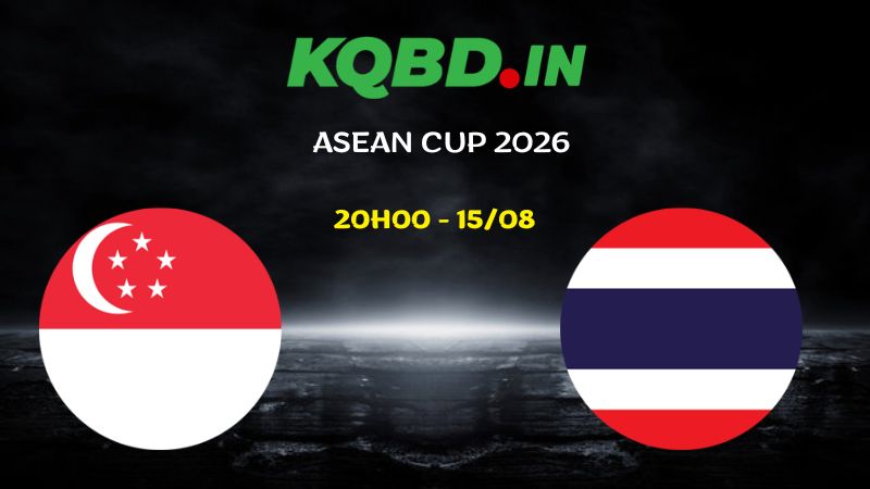 Nhận định Singapore vs Thái Lan ngày 15/08/2026 | ASEAN Cup 2026 5 Nhận định Singapore vs Thái Lan ngày 15/08/2026 | ASEAN Cup 2026