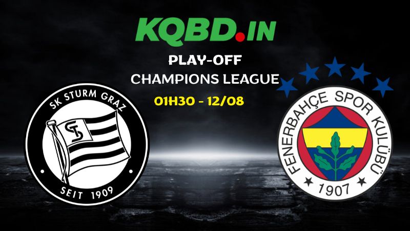 Nhận định Sturm Graz vs Fenerbahce ngày 12/08/2026 | Play-off Champions League 2026 7 Nhận định Sturm Graz vs Fenerbahce ngày 12/08/2026 | Play-off Champions League 2026