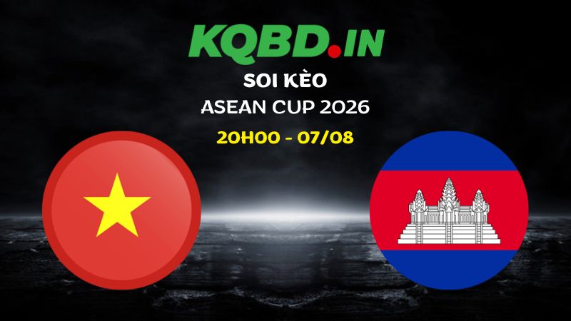 Nhận định Việt Nam vs Campuchia ngày 07/08/2026 | ASEAN Cup 2026 11 Nhận định Việt Nam vs Campuchia ngày 07/08/2026 | ASEAN Cup 2026
